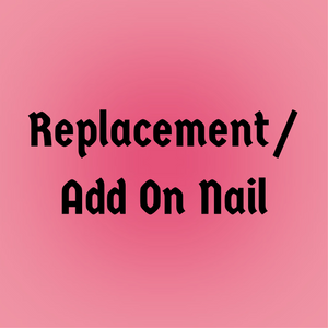 Replacement / Add On Nail - Jay's Press On Nails