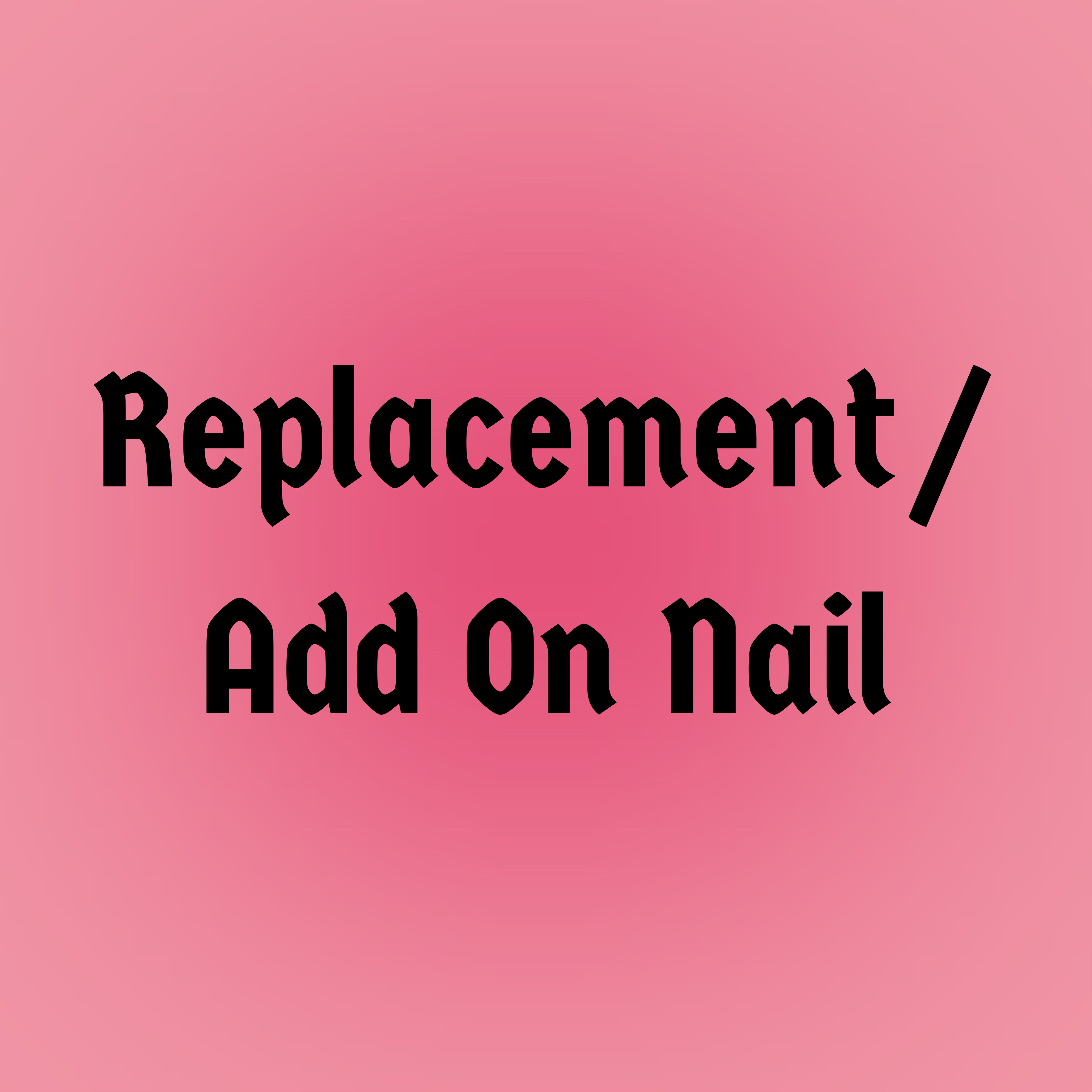 Replacement / Add On Nail